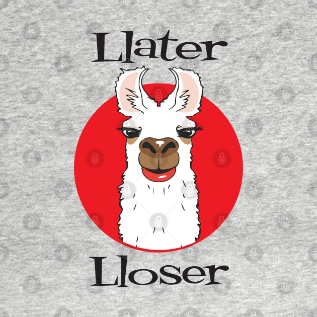 Llater Lloser by Alema Art